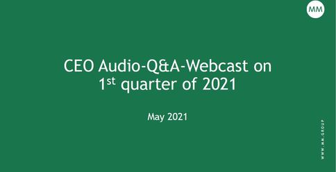 CEO Audio-Q&A-Webcast on first quarter of 2021