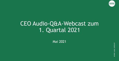 CEO Audio-Q&A-Webcast zum 1. Quartal 2021
